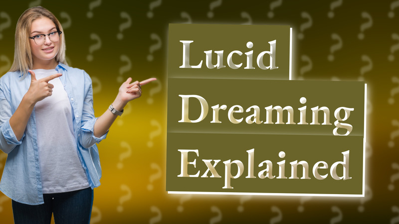 Lucid Dreaming Explained
