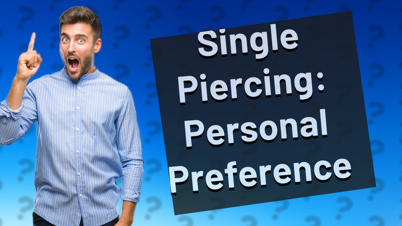 Single Piercing: Personal Preference