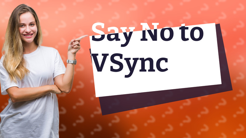 Say No to VSync