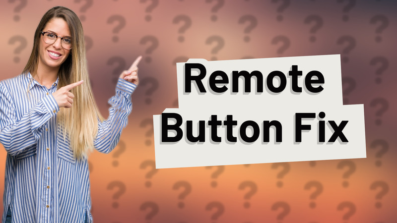 Remote Button Fix