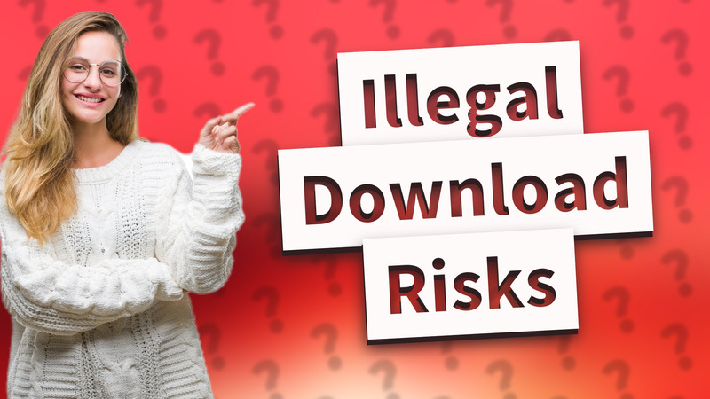 Illegal Download Risks