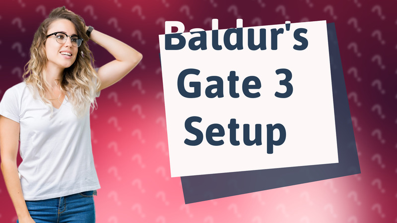 Baldur's Gate 3 Setup