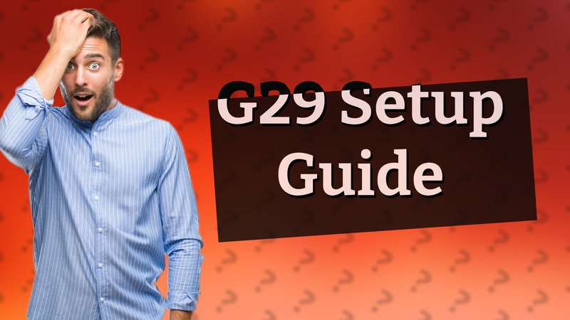 G29 Setup Guide