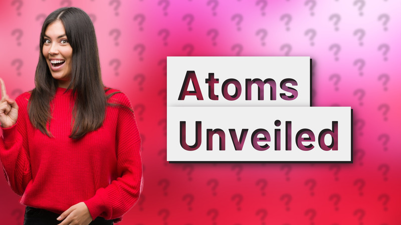 Atoms Unveiled