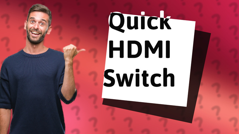 Quick HDMI Switch