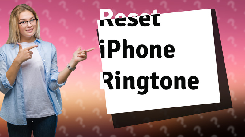 Reset iPhone Ringtone