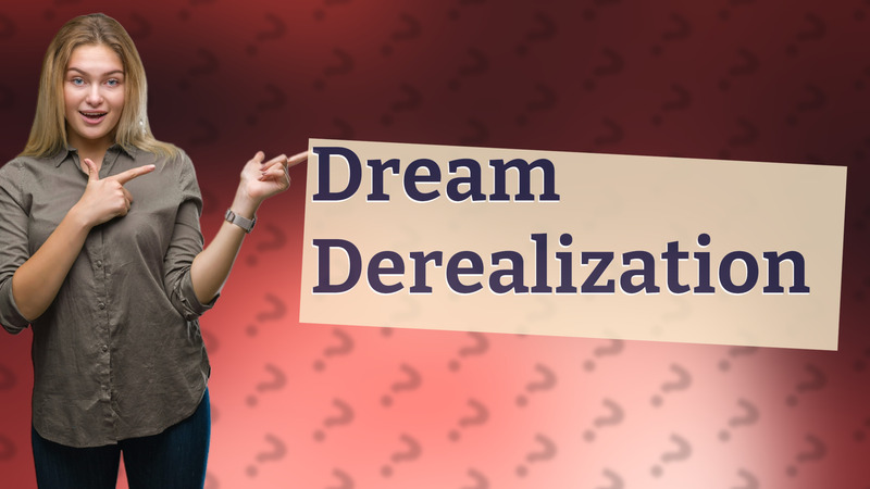 Dream Derealization