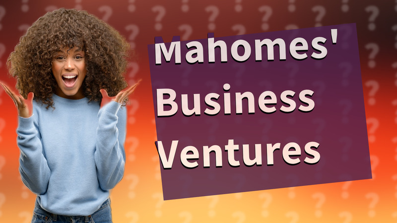 Mahomes' Business Ventures