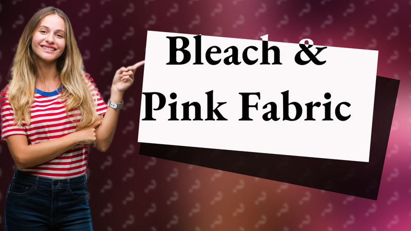 Bleach & Pink Fabric