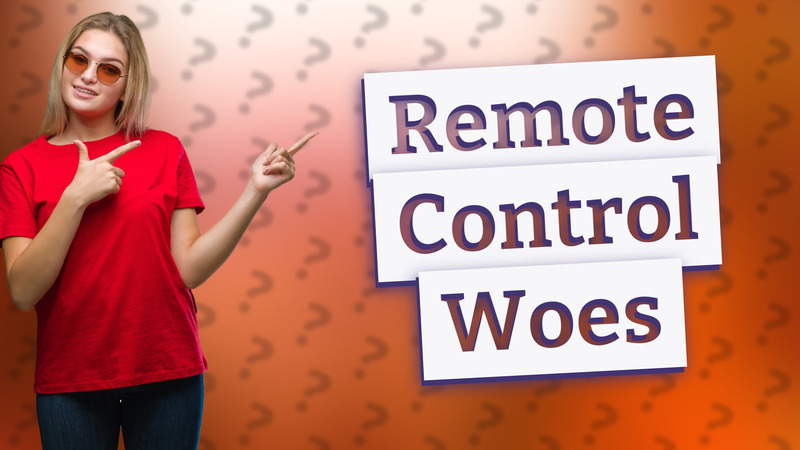 Remote Control Woes