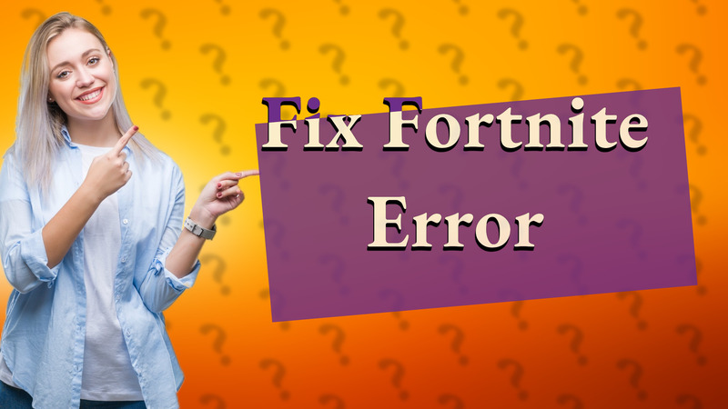 Fix Fortnite Error
