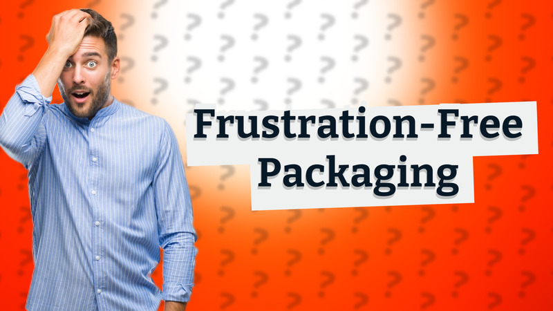 Frustration-Free Packaging