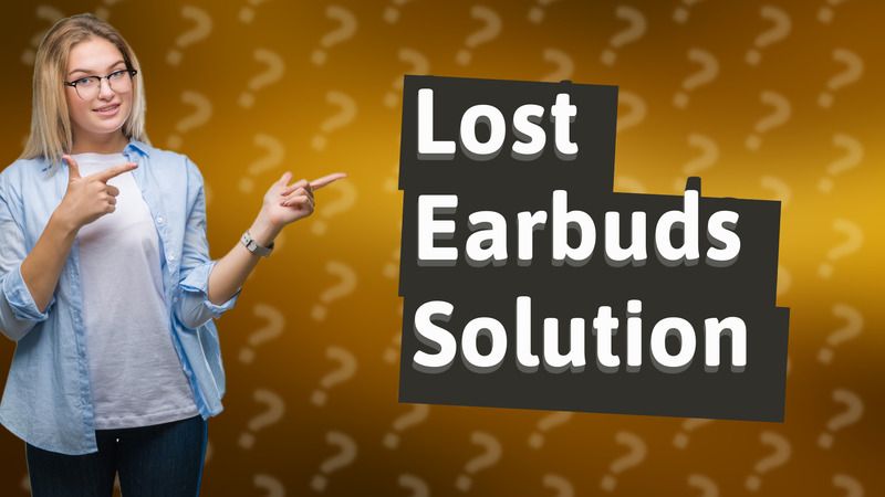 Lost Earbuds Solution