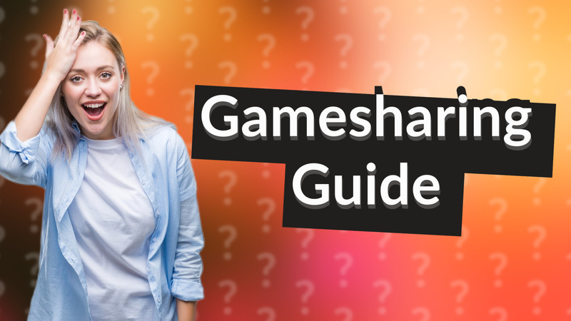 Gamesharing Guide
