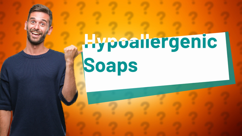 Hypoallergenic Soaps