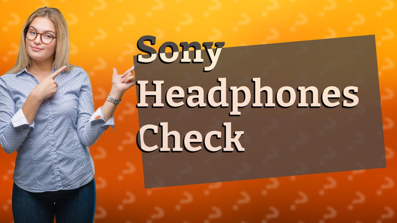 Sony Headphones Check