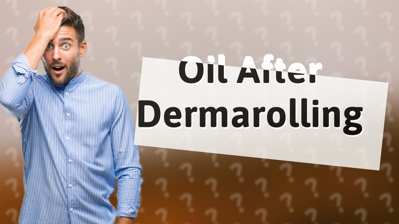 Oil After Dermarolling
