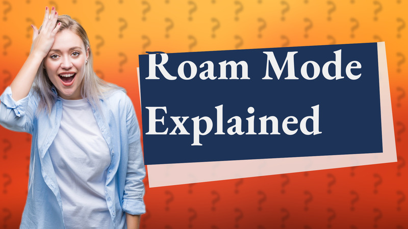 Roam Mode Explained