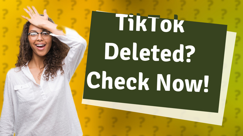 TikTok Deleted? Check Now!