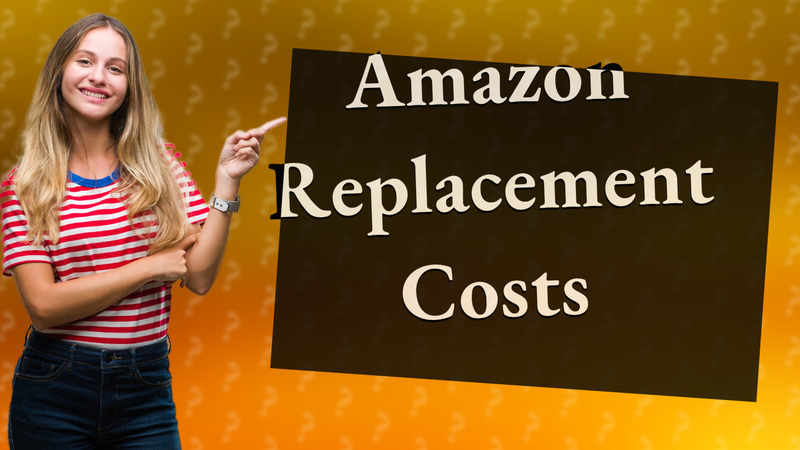 Amazon Replacement Costs