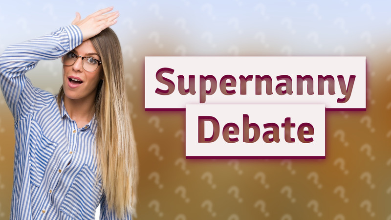 Supernanny Debate