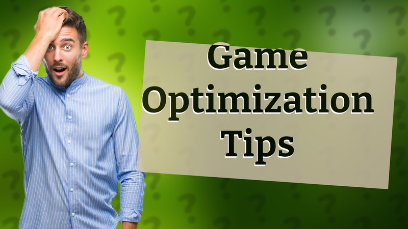 Game Optimization Tips