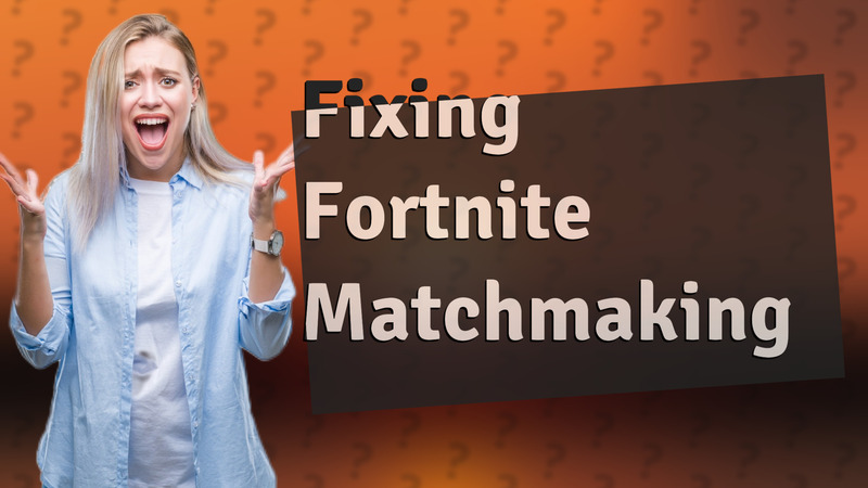 Fixing Fortnite Matchmaking