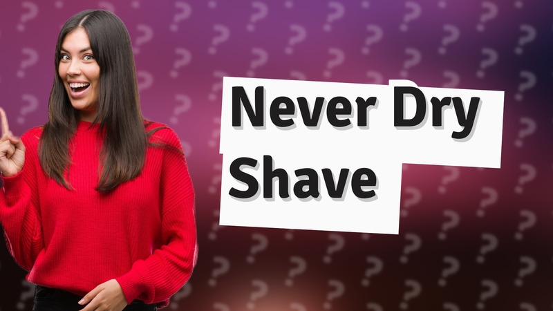 Never Dry Shave