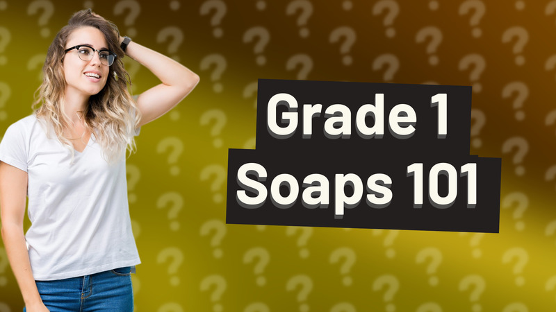 Grade 1 Soaps 101