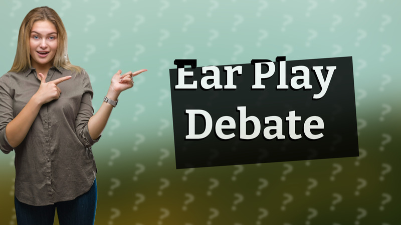 Ear Play Debate