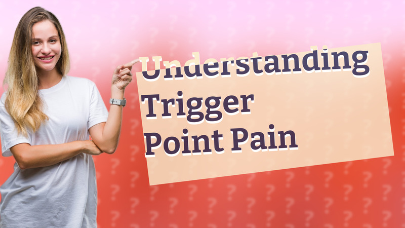 Understanding Trigger Point Pain