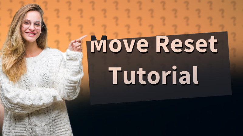 Move Reset Tutorial