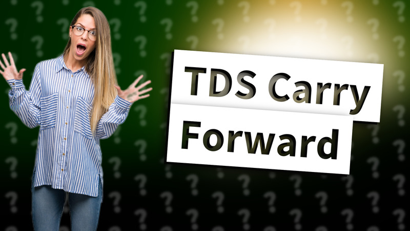 TDS Carry Forward