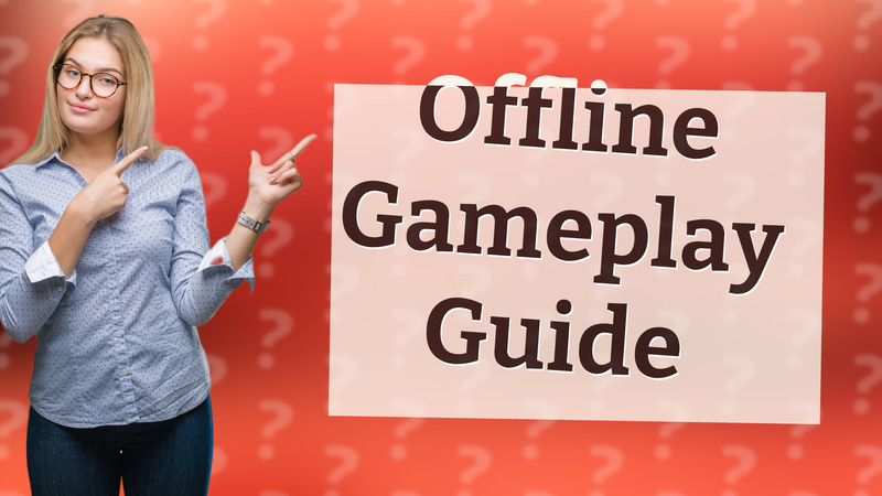 Offline Gameplay Guide