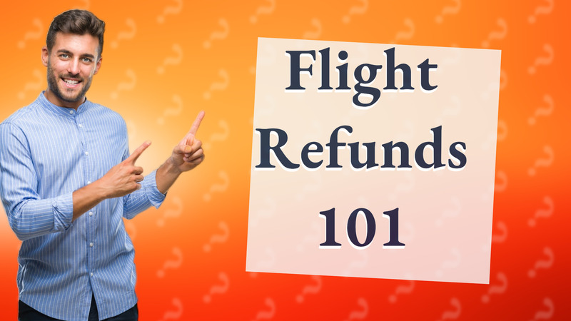Flight Refunds 101