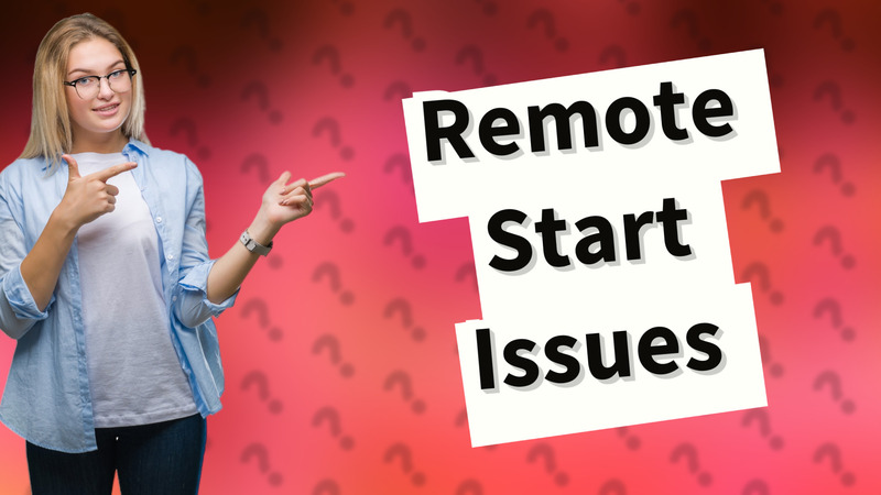 Remote Start Issues