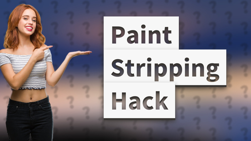 Paint Stripping Hack