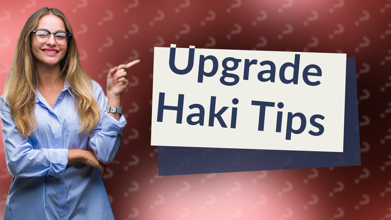 Upgrade Haki Tips