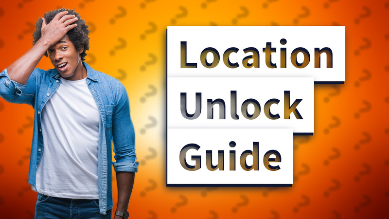 Location Unlock Guide