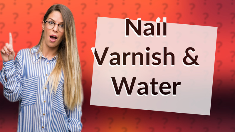 Nail Varnish & Water