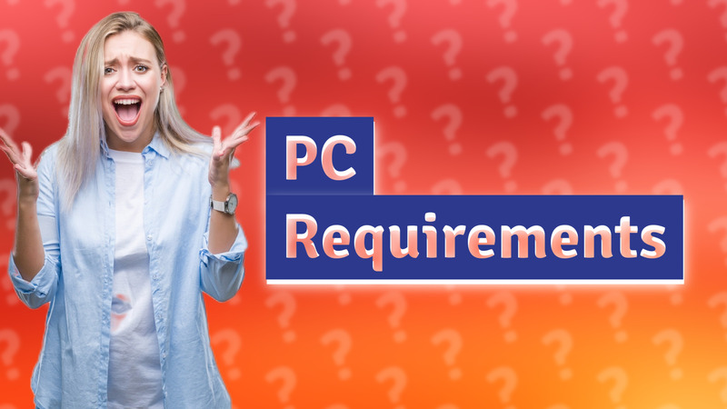 PC Requirements