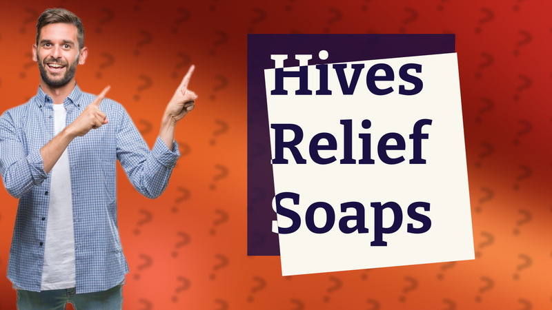 Hives Relief Soaps