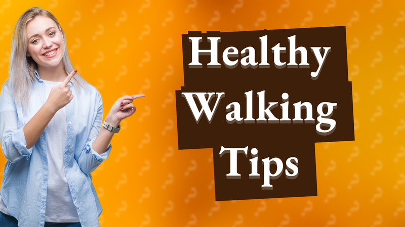 Healthy Walking Tips