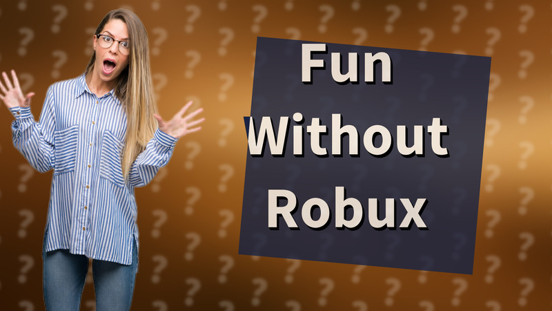 Fun Without Robux
