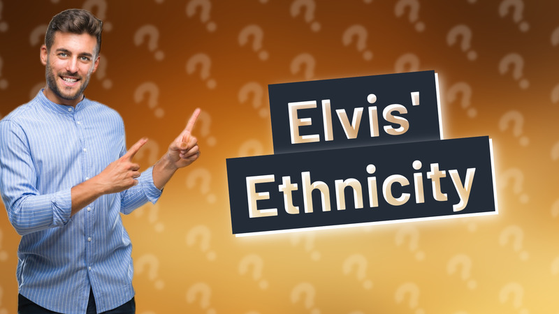 Elvis' Ethnicity