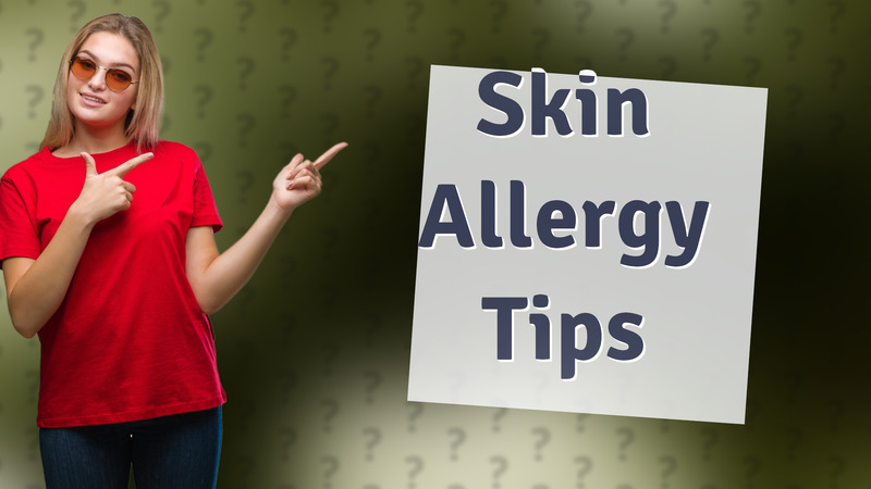 Skin Allergy Tips