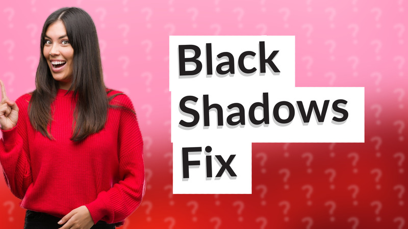 Black Shadows Fix