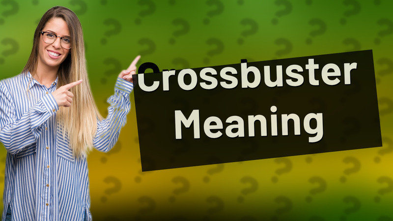Crossbuster Meaning