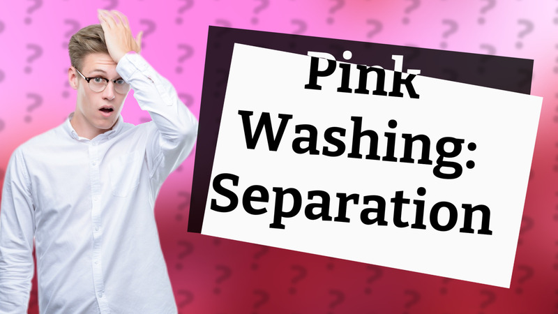 Pink Washing: Separation