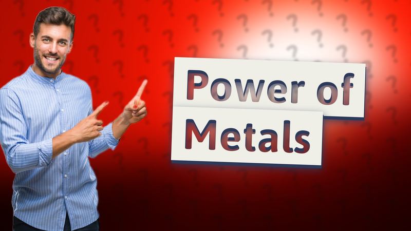 Power of Metals